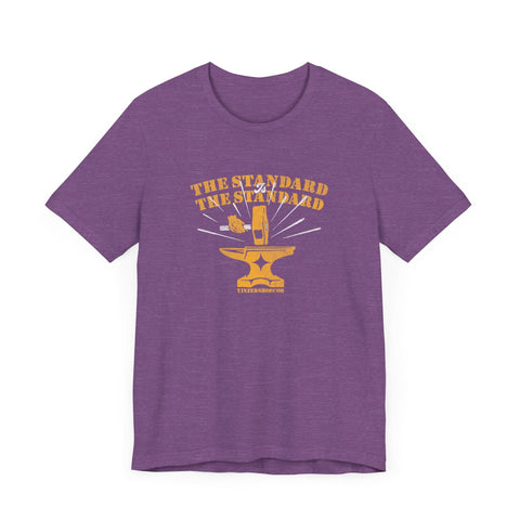 The Standard is The Standard - Hammer Anvil - T-shirt T-Shirt - YinzerShop