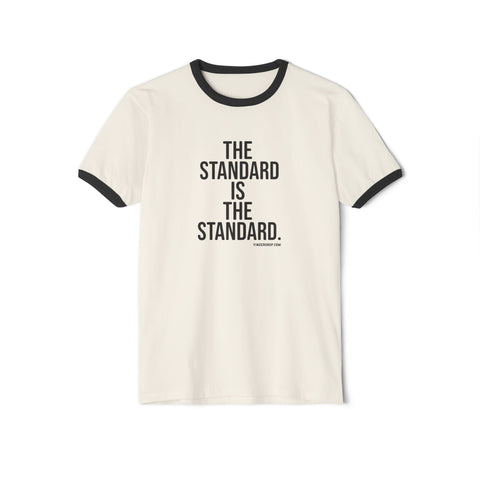 The Standard is the Standard - Next Level 3604 Unisex Cotton Ringer T-Shirt T-Shirt - YinzerShop