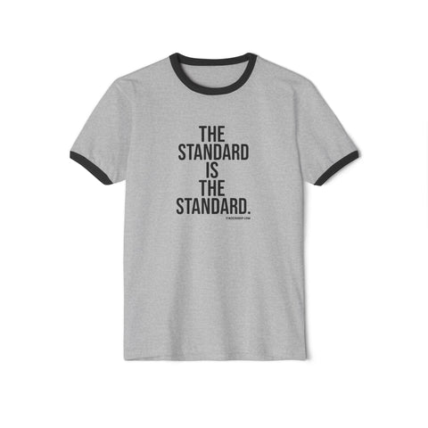 The Standard is the Standard - Next Level 3604 Unisex Cotton Ringer T-Shirt T-Shirt - YinzerShop