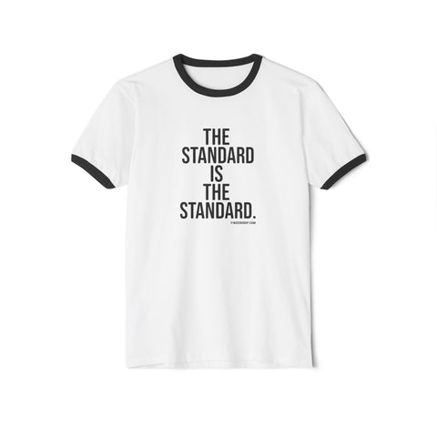 The Standard is the Standard - Next Level 3604 Unisex Cotton Ringer T-Shirt T-Shirt - YinzerShop