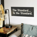 The Standard is the Standard - Steel Wall Art | Industrial Metal Hanging Sign Wall Decor - YinzerShop