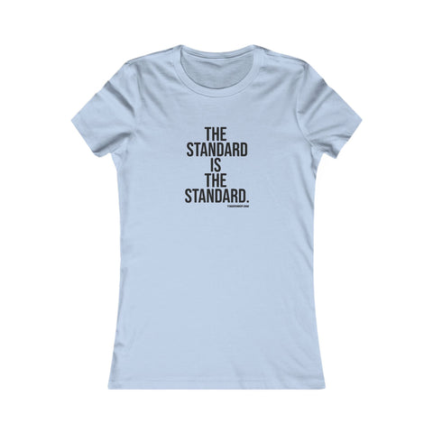 The Standard is the Standard Women's Slim Feminine Fit Tee T-Shirt - YinzerShop