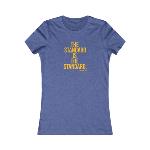 The Standard is the Standard Women's Slim Feminine Fit Tee T-Shirt - YinzerShop