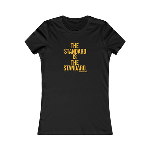 The Standard is the Standard Women's Slim Feminine Fit Tee T-Shirt - YinzerShop
