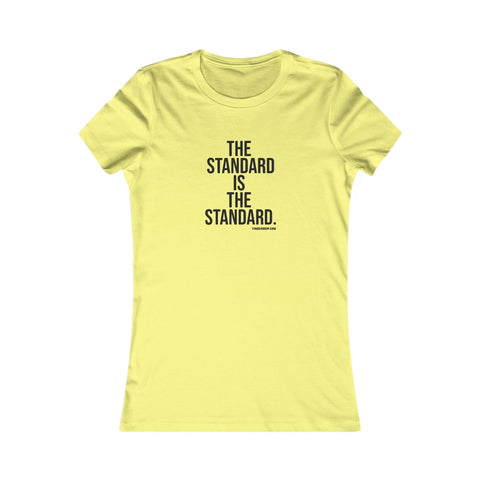 The Standard is the Standard Women's Slim Feminine Fit Tee T-Shirt - YinzerShop