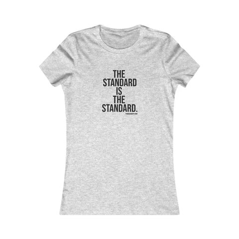 The Standard is the Standard Women's Slim Feminine Fit Tee T-Shirt - YinzerShop