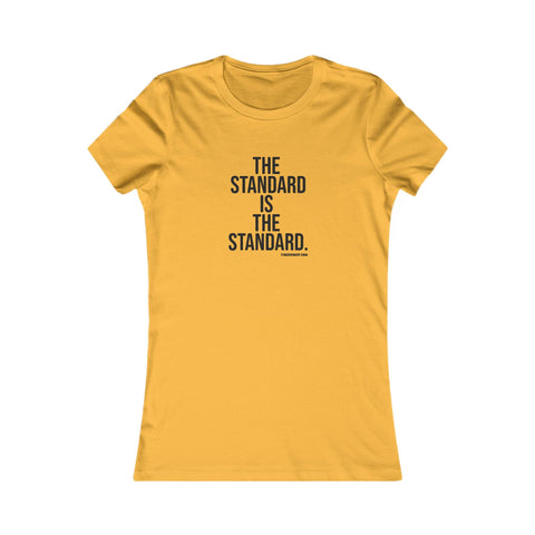The Standard is the Standard Women's Slim Feminine Fit Tee T-Shirt - YinzerShop