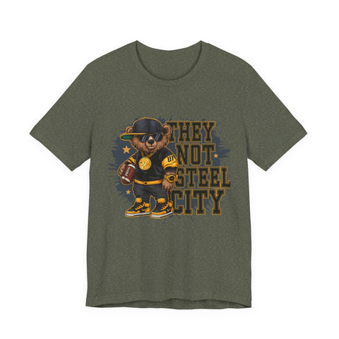 They Not Steel City Bear - Unisex Jersey Short Sleeve Tee T-Shirt - YinzerShop