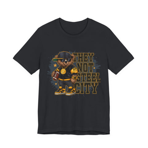 They Not Steel City Bear - Unisex Jersey Short Sleeve Tee T-Shirt - YinzerShop