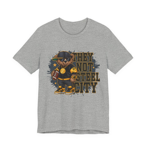 They Not Steel City Bear - Unisex Jersey Short Sleeve Tee T-Shirt - YinzerShop