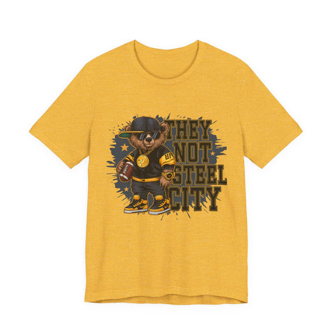 They Not Steel City Bear - Unisex Jersey Short Sleeve Tee T-Shirt - YinzerShop
