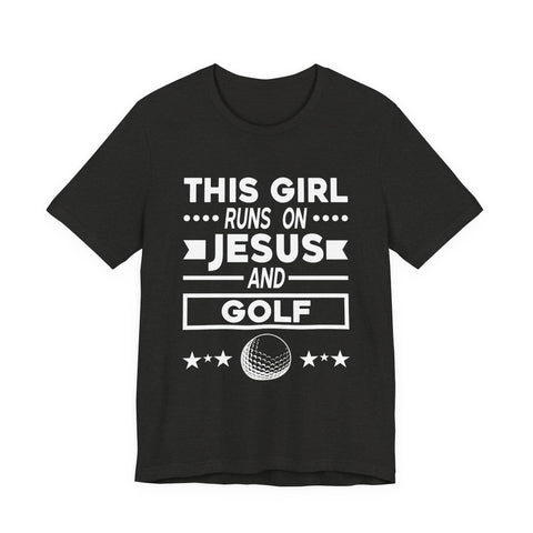 This Girl Runs on Jesus and Golf - Unisex Jersey Short Sleeve Tee T-Shirt - YinzerShop