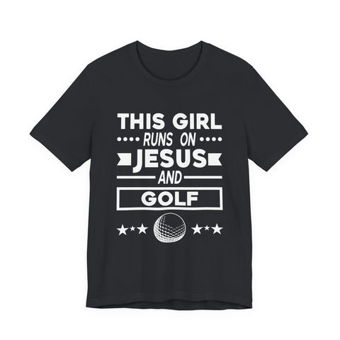 This Girl Runs on Jesus and Golf - Unisex Jersey Short Sleeve Tee T-Shirt - YinzerShop