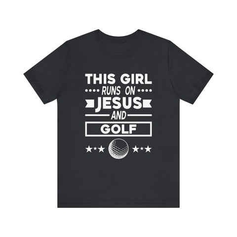This Girl Runs on Jesus and Golf - Unisex Jersey Short Sleeve Tee T-Shirt - YinzerShop