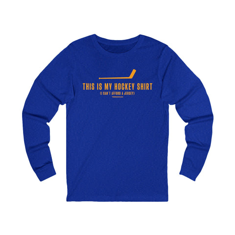 This is my Hockey Shirt (I Can't Afford a Jersey) - Long Sleeve Tee Long Sleeve Shirt - YinzerShop