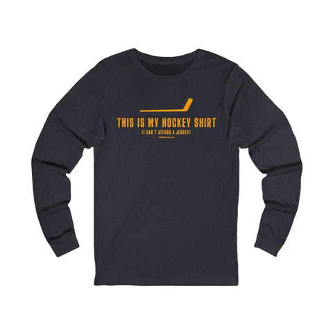 This is my Hockey Shirt (I Can't Afford a Jersey) - Long Sleeve Tee Long Sleeve Shirt - YinzerShop