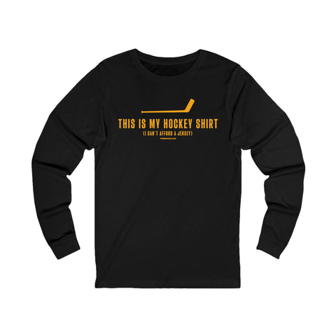 This is my Hockey Shirt (I Can't Afford a Jersey) - Long Sleeve Tee Long Sleeve Shirt - YinzerShop