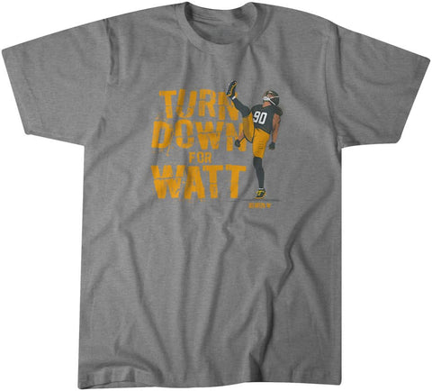 T.J. Watt: Turn Down For Watt Pittsburgh Steelers-Pro Football - YinzerShop