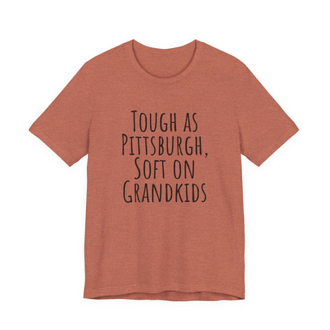 Tough as Pittsburgh, Soft on Grandkids - Unisex Jersey Short Sleeve Tee T-Shirt - YinzerShop