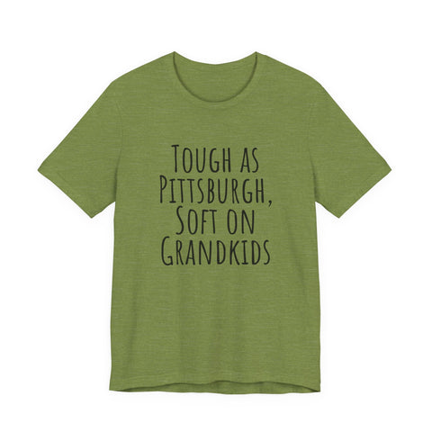 Tough as Pittsburgh, Soft on Grandkids - Unisex Jersey Short Sleeve Tee T-Shirt - YinzerShop