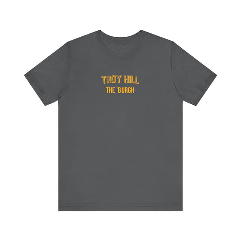 Troy Hill - The Burgh Neighborhood Series - Unisex Jersey Short Sleeve Tee T-Shirt - YinzerShop