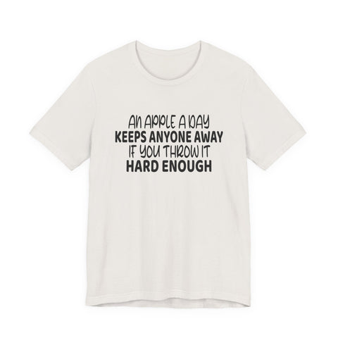 Unisex Jersey Tee - An Apple a Day Sarcasm T Shirt | Soft Cotton Fabric T-Shirt - YinzerShop
