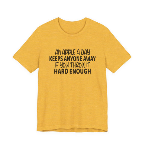 Unisex Jersey Tee - An Apple a Day Sarcasm T Shirt | Soft Cotton Fabric T-Shirt - YinzerShop