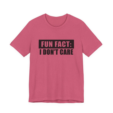 Unisex Jersey Tee - Fun Fact: I Don't Care Sarcasm Graphic Tee | Bella Canvas 3001 T-Shirt - YinzerShop