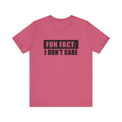 Unisex Jersey Tee - Fun Fact: I Don't Care Sarcasm Graphic Tee | Bella Canvas 3001 T-Shirt - YinzerShop