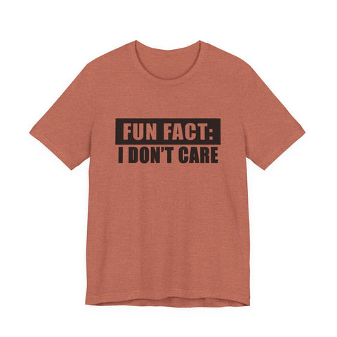 Unisex Jersey Tee - Fun Fact: I Don't Care Sarcasm Graphic Tee | Bella Canvas 3001 T-Shirt - YinzerShop