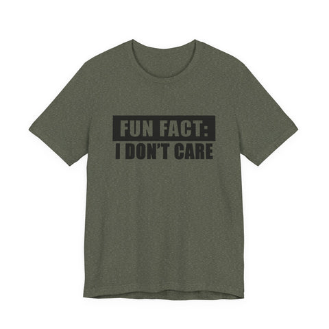 Unisex Jersey Tee - Fun Fact: I Don't Care Sarcasm Graphic Tee | Bella Canvas 3001 T-Shirt - YinzerShop