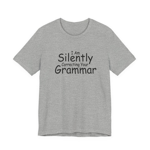 Unisex Jersey Tee - I Am Silently Correcting Your Grammar | Bella Canvas 3001 Soft Cotton T-Shirt - YinzerShop
