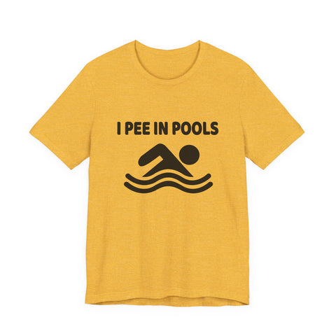 Unisex Jersey Tee - I Pee in Pools Sarcasm Graphic Shirt | Bella Canvas 3001 Cotton T-Shirt - YinzerShop