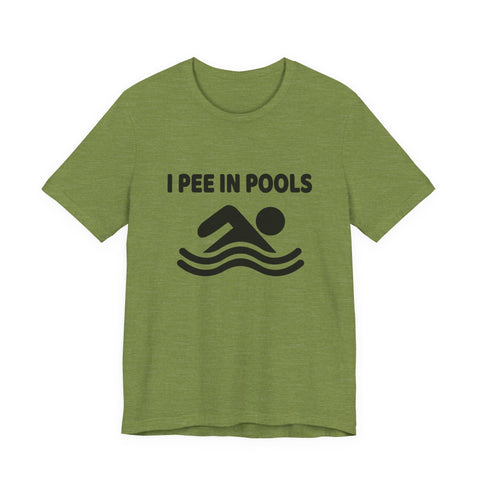 Unisex Jersey Tee - I Pee in Pools Sarcasm Graphic Shirt | Bella Canvas 3001 Cotton T-Shirt - YinzerShop