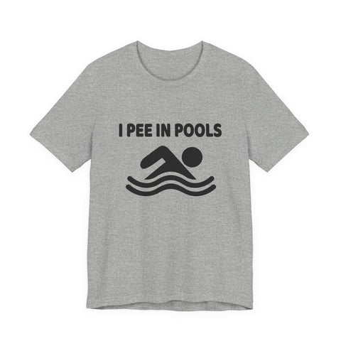 Unisex Jersey Tee - I Pee in Pools Sarcasm Graphic Shirt | Bella Canvas 3001 Cotton T-Shirt - YinzerShop
