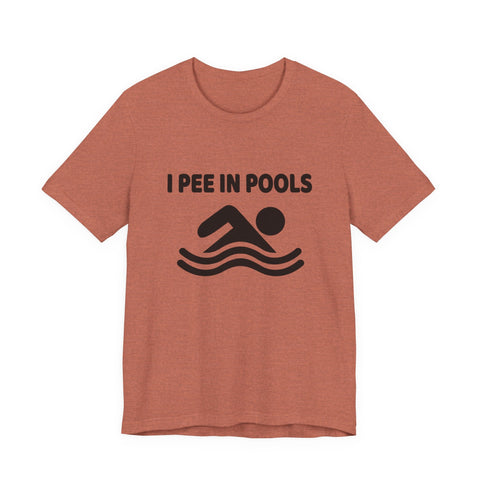 Unisex Jersey Tee - I Pee in Pools Sarcasm Graphic Shirt | Bella Canvas 3001 Cotton T-Shirt - YinzerShop