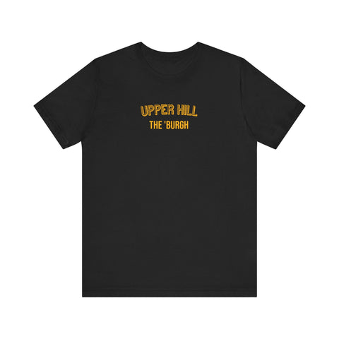Upper Hill - The Burgh Neighborhood Series - Unisex Jersey Short Sleeve Tee T-Shirt - YinzerShop