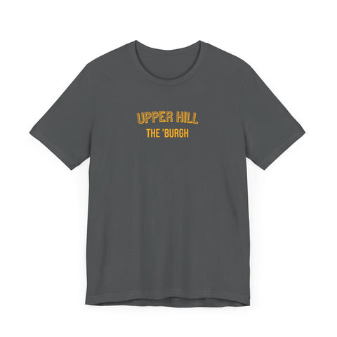 Upper Hill - The Burgh Neighborhood Series - Unisex Jersey Short Sleeve Tee T-Shirt - YinzerShop