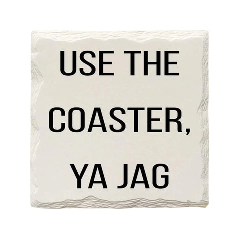 "Use the Coaster, Ya Jag" Pittsburgh Slang Ceramic Drink Coaster Coaster - YinzerShop