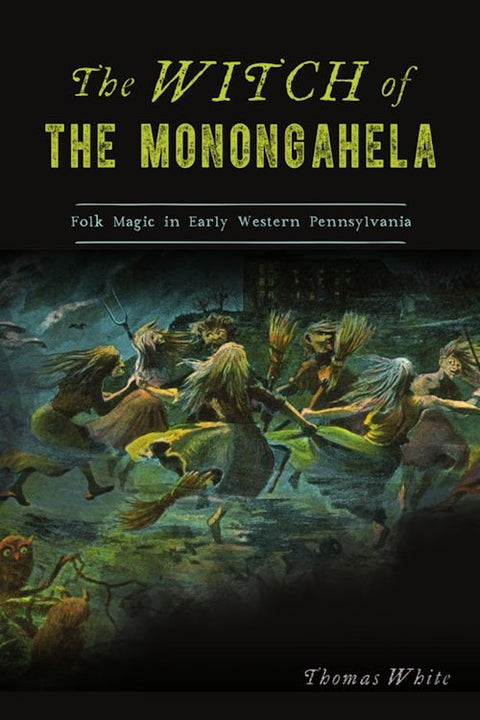 Witch of Monongahela Moll Derry Legend – Pennsylvania Folk Magic History & Mystical Rituals Book - YinzerShop