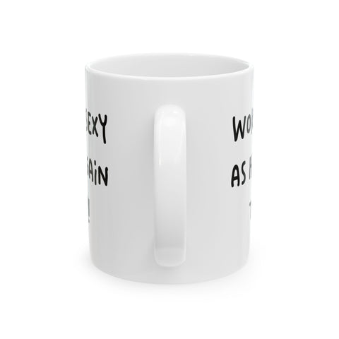 Woke Up Sexy As Hell Again Today Coffee Mugs (11oz, 15oz) Mug - YinzerShop