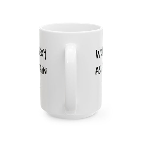 Woke Up Sexy As Hell Again Today Coffee Mugs (11oz, 15oz) Mug - YinzerShop