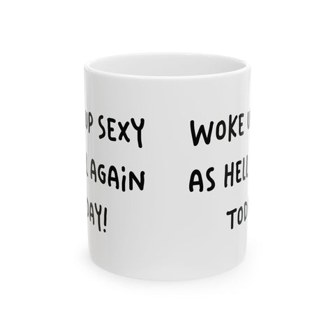 Woke Up Sexy As Hell Again Today Coffee Mugs (11oz, 15oz) Mug - YinzerShop
