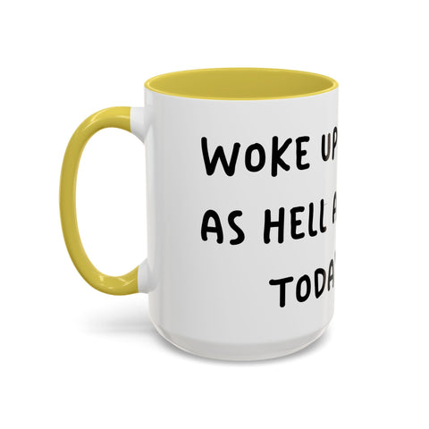 Woke Up Sexy As Hell Again Today Colorful Coffee Mugs (11oz, 15oz) Mug - YinzerShop