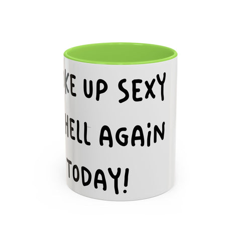 Woke Up Sexy As Hell Again Today Colorful Coffee Mugs (11oz, 15oz) Mug - YinzerShop