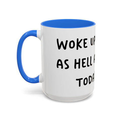 Woke Up Sexy As Hell Again Today Colorful Coffee Mugs (11oz, 15oz) Mug - YinzerShop