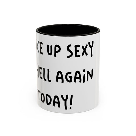 Woke Up Sexy As Hell Again Today Colorful Coffee Mugs (11oz, 15oz) Mug - YinzerShop