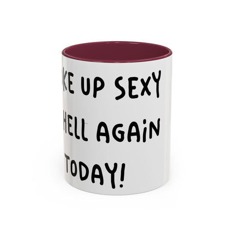 Woke Up Sexy As Hell Again Today Colorful Coffee Mugs (11oz, 15oz) Mug - YinzerShop