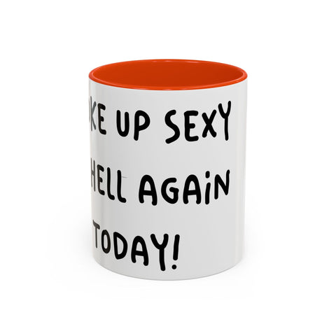 Woke Up Sexy As Hell Again Today Colorful Coffee Mugs (11oz, 15oz) Mug - YinzerShop