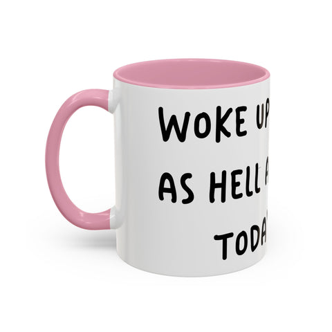Woke Up Sexy As Hell Again Today Colorful Coffee Mugs (11oz, 15oz) Mug - YinzerShop
